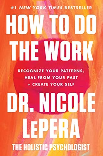 A book cover of How to Do the Work by Dr. Nicole LePera